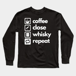 Coffee - Close - Whisky - Repeat Long Sleeve T-Shirt